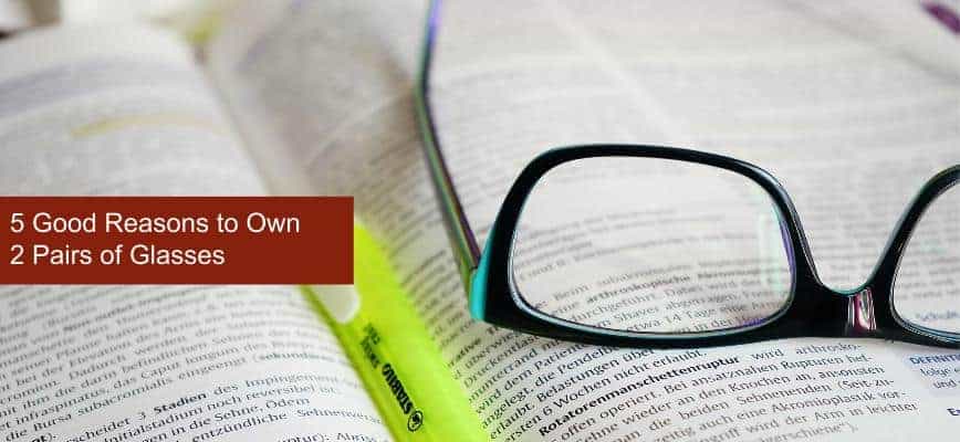 5 Reasons to own 2 pairs of glasses